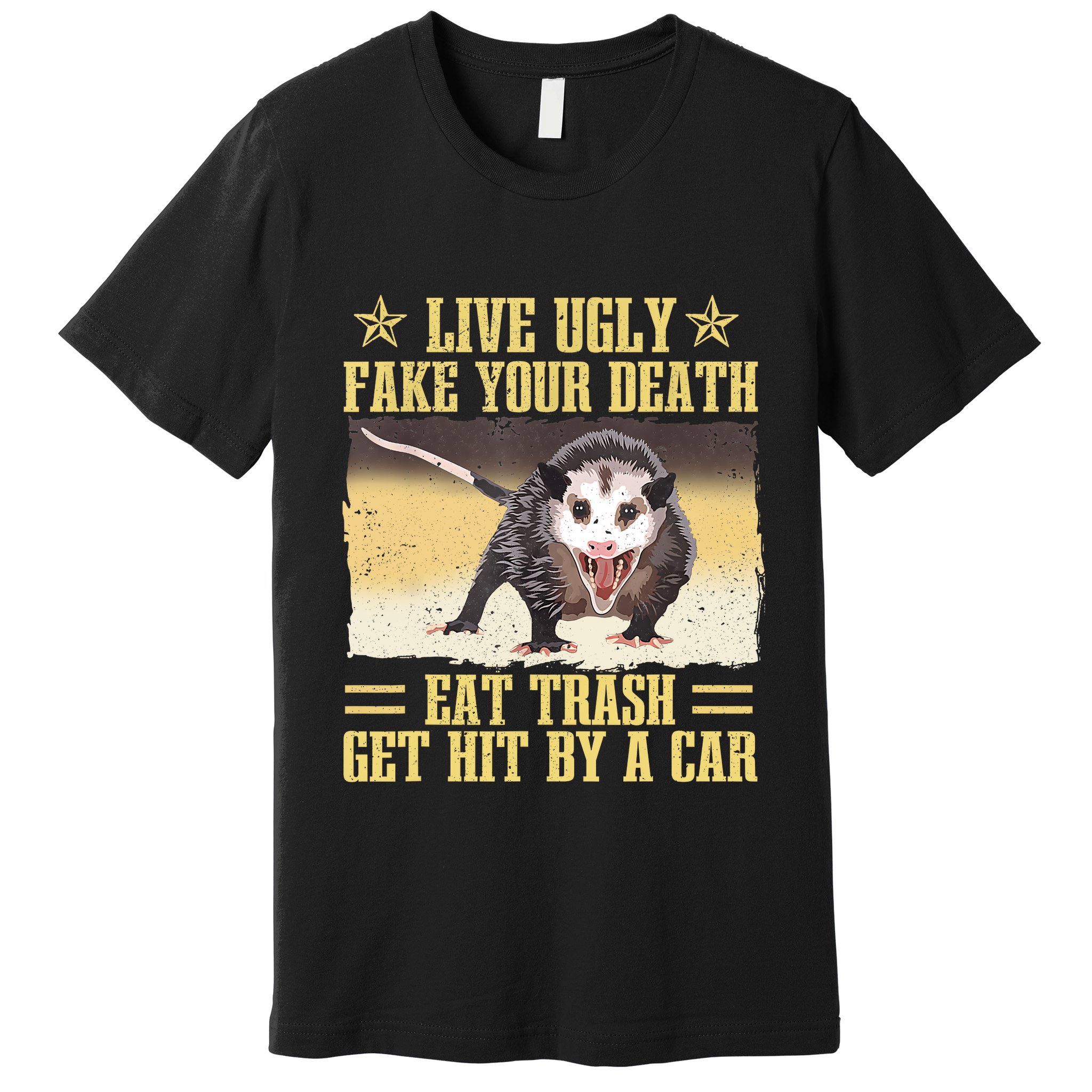 Live Ugly Fake Your Death Eat Trash Get Hit By A Car Opossum Premium T-Shirt