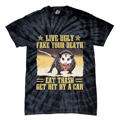 Live Ugly Fake Your Death Eat Trash Get Hit By A Car Opossum Tie-Dye T-Shirt