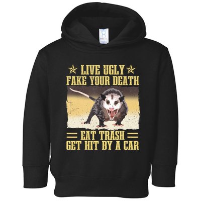 Live Ugly Fake Your Death Eat Trash Get Hit By A Car Opossum Toddler Hoodie