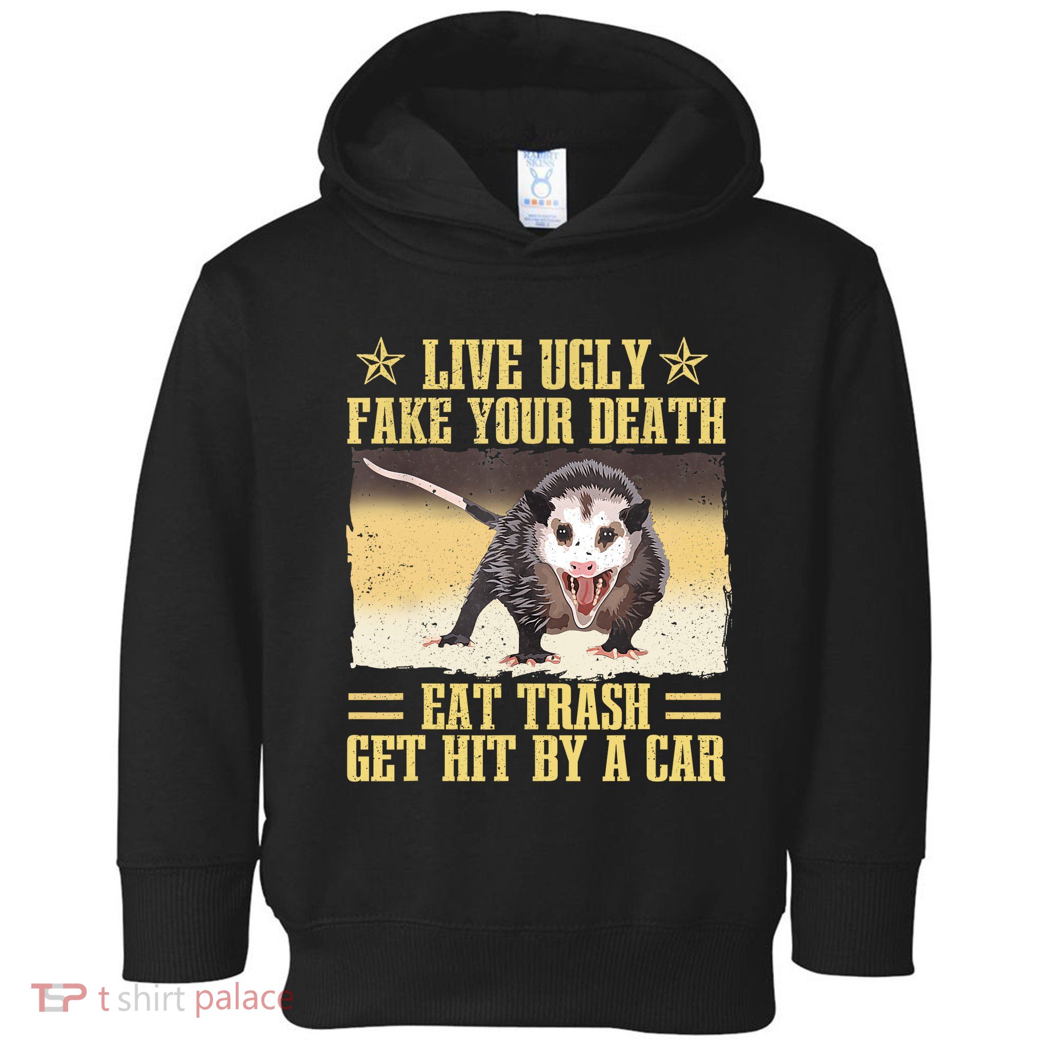 Live Ugly Fake Your Death Eat Trash Get Hit By A Car Opossum Toddler Hoodie