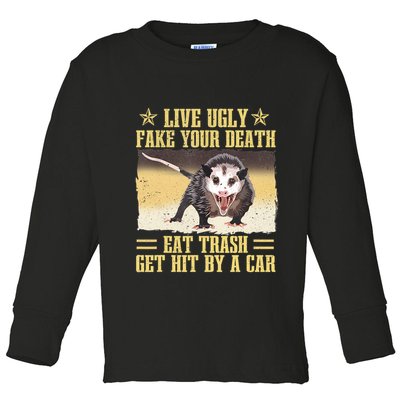 Live Ugly Fake Your Death Eat Trash Get Hit By A Car Opossum Toddler Long Sleeve Shirt