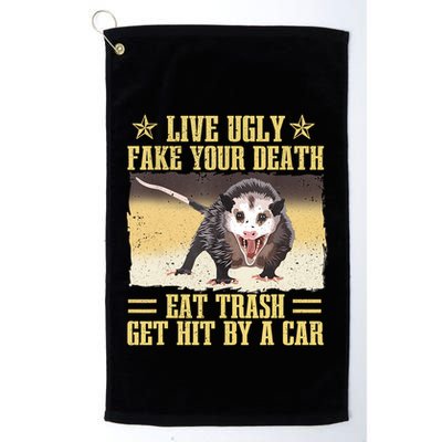 Live Ugly Fake Your Death Eat Trash Get Hit By A Car Opossum Golf Towel