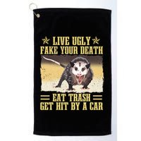 Live Ugly Fake Your Death Eat Trash Get Hit By A Car Opossum Golf Towel