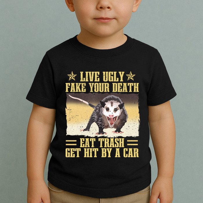 Live Ugly Fake Your Death Eat Trash Get Hit By A Car Opossum Toddler T-Shirt