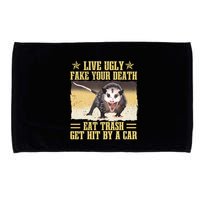 Live Ugly Fake Your Death Eat Trash Get Hit By A Car Opossum Microfiber Hand Towel