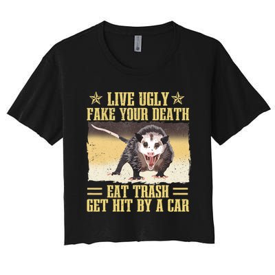 Live Ugly Fake Your Death Eat Trash Get Hit By A Car Opossum Women's Crop Top Tee