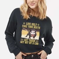 Live Ugly Fake Your Death Eat Trash Get Hit By A Car Opossum Cropped Pullover Crew