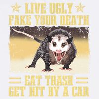 Live Ugly Fake Your Death Eat Trash Get Hit By A Car Opossum Garment-Dyed Sweatshirt