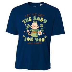 Let Us Get The Baby For You Funny St Patricks Day L&D Cooling Performance Crew T-Shirt