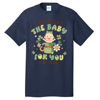 Let Us Get The Baby For You Funny St Patricks Day L&D Tall T-Shirt