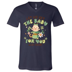 Let Us Get The Baby For You Funny St Patricks Day L&D V-Neck T-Shirt