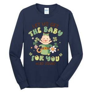 Let Us Get The Baby For You Funny St Patricks Day L&D Tall Long Sleeve T-Shirt