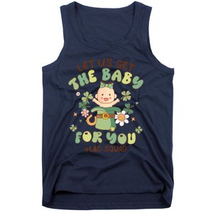 Let Us Get The Baby For You Funny St Patricks Day L&D Tank Top