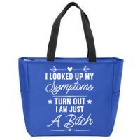 Looked Up My Symptoms Turns Out Im A Bitch Sarcastic Funny Gift Zip Tote Bag