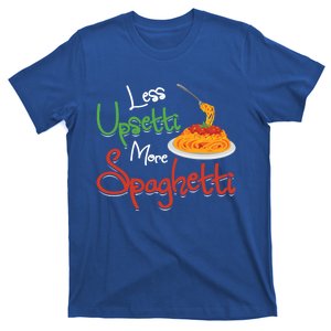 Less Upsetti More Spaghetti Italian National Pasta Lover Day Gift T-Shirt