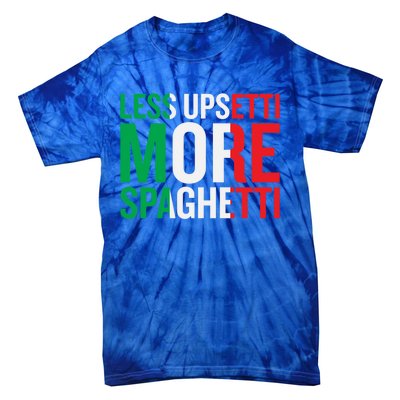 Less Upsetti More Spaghetti Cute Gift Tie-Dye T-Shirt