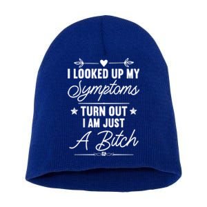 Looked Up My Symptoms Turns Out Im A Bitch Sarcastic Meaningful Gift Short Acrylic Beanie