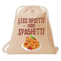 Less Upsetti More Spaghetti Pasta Lover Drawstring Bag