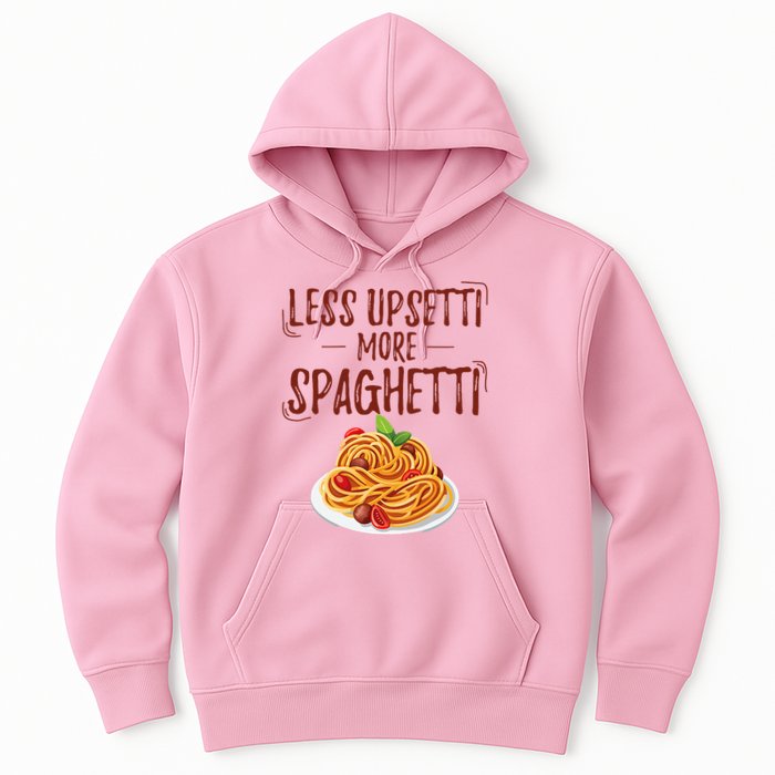 Less Upsetti More Spaghetti Pasta Lover Hoodie