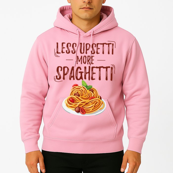 Less Upsetti More Spaghetti Pasta Lover Hoodie