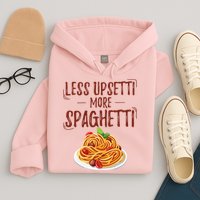 Less Upsetti More Spaghetti Pasta Lover Hoodie