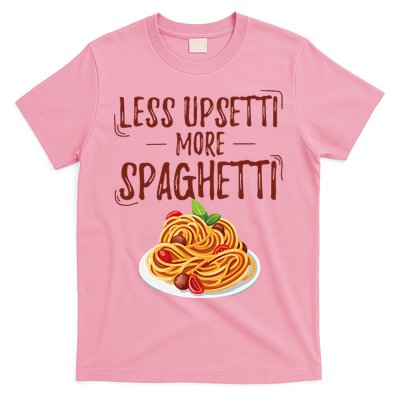 Less Upsetti More Spaghetti Pasta Lover T-Shirt