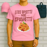Less Upsetti More Spaghetti Pasta Lover T-Shirt