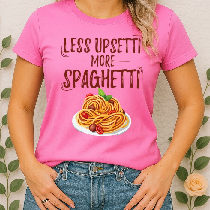 Less Upsetti More Spaghetti Pasta Lover Womens T-Shirt