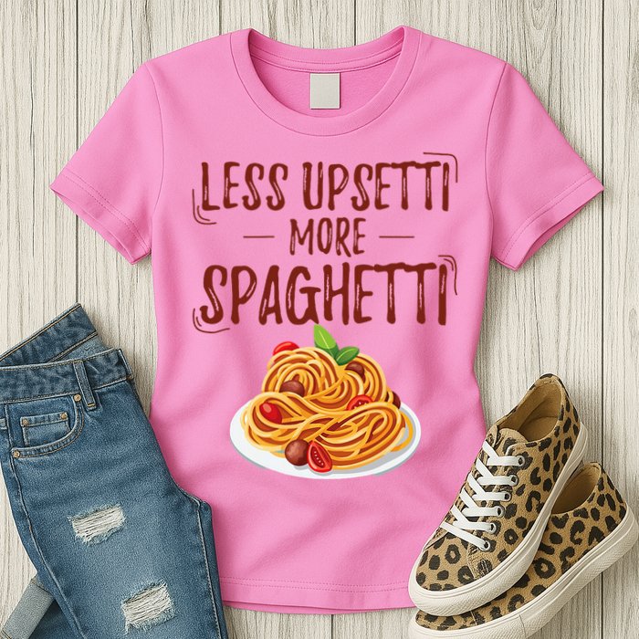 Less Upsetti More Spaghetti Pasta Lover Womens T-Shirt
