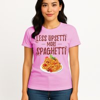 Less Upsetti More Spaghetti Pasta Lover Womens T-Shirt