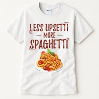 Less Upsetti More Spaghetti Pasta Lover Tall T-Shirt