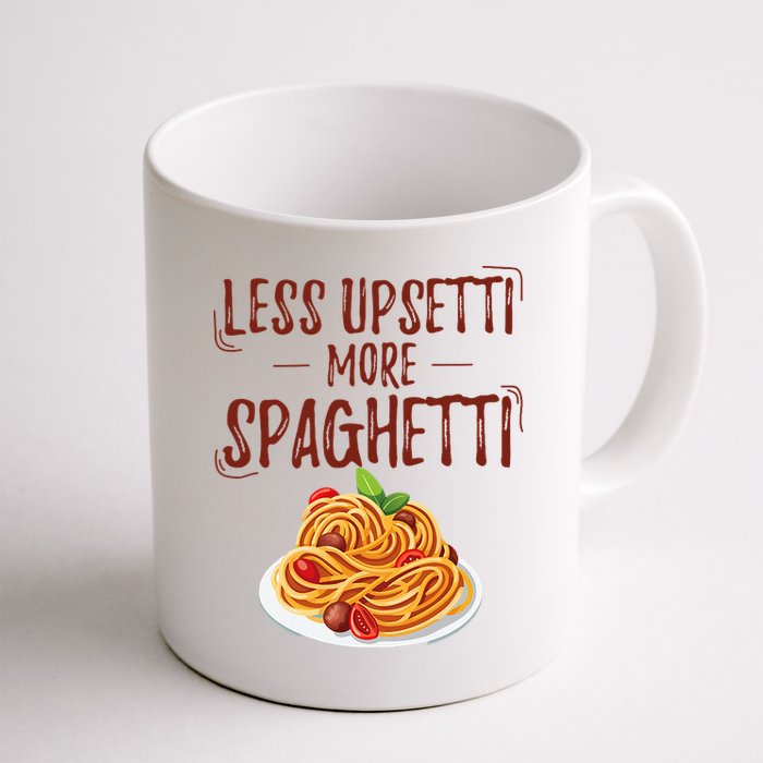 Less Upsetti More Spaghetti Pasta Lover Mug