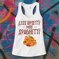 Less Upsetti More Spaghetti Pasta Lover Womens Tank Top