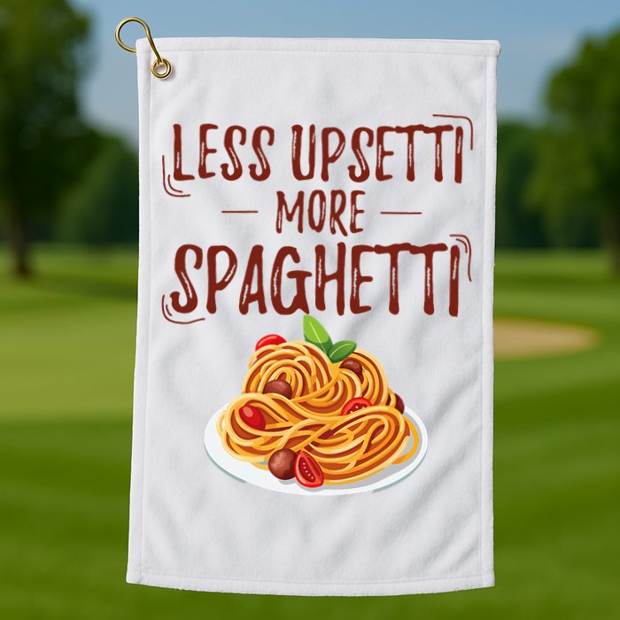 Less Upsetti More Spaghetti Pasta Lover Golf Towel