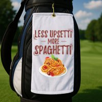 Less Upsetti More Spaghetti Pasta Lover Golf Towel