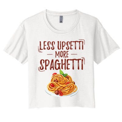 Less Upsetti More Spaghetti Pasta Lover Women's Crop Top Tee