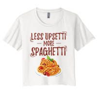 Less Upsetti More Spaghetti Pasta Lover Women's Crop Top Tee