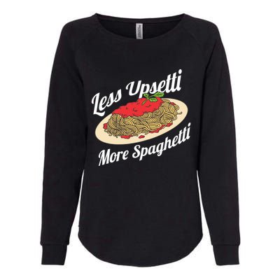 Less Upsetti More Spaghetti Funny Spaghetti Pasta Gift Cute Gift Womens California Wash Sweatshirt