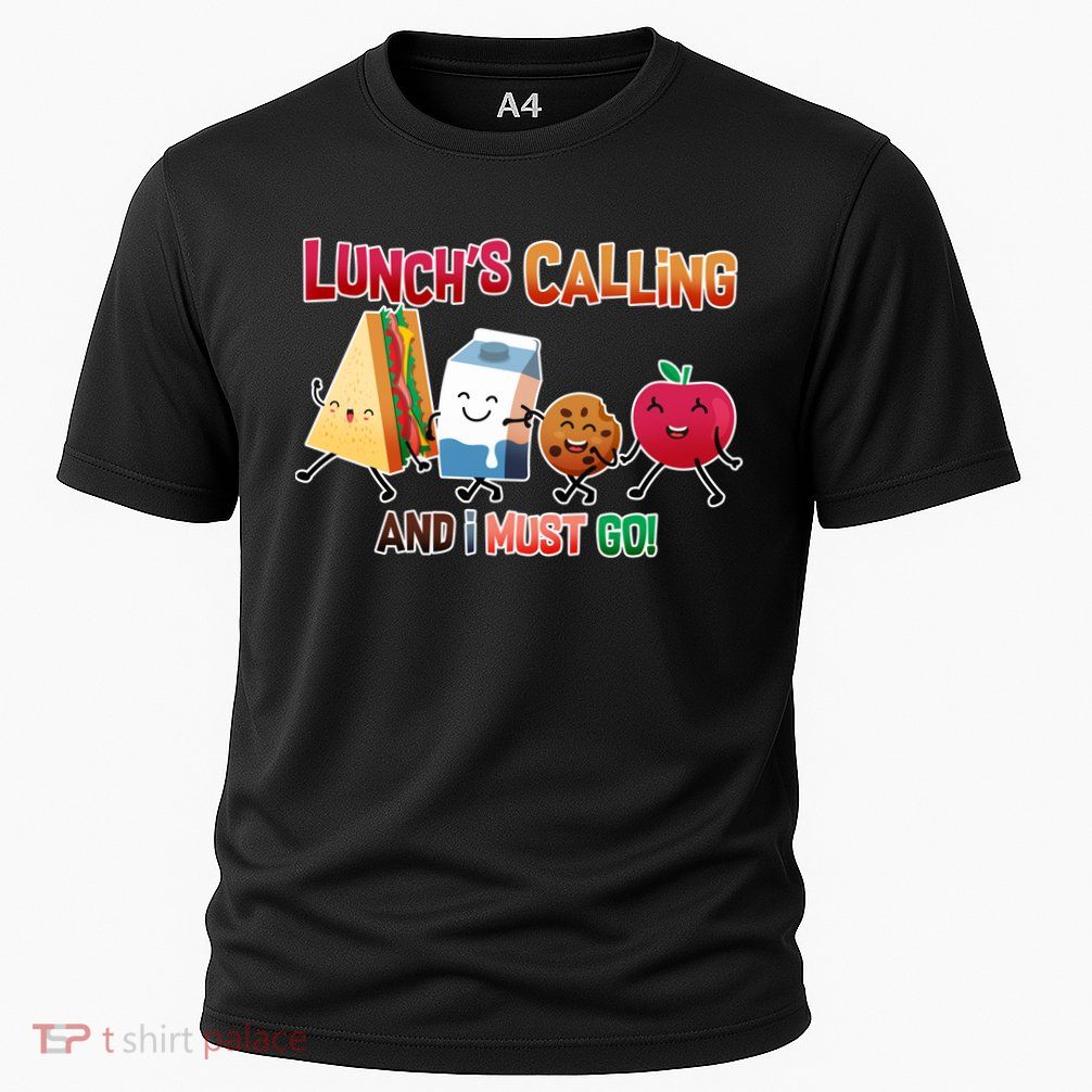 Lunch Is Calling And I Must Go Performance Shirt