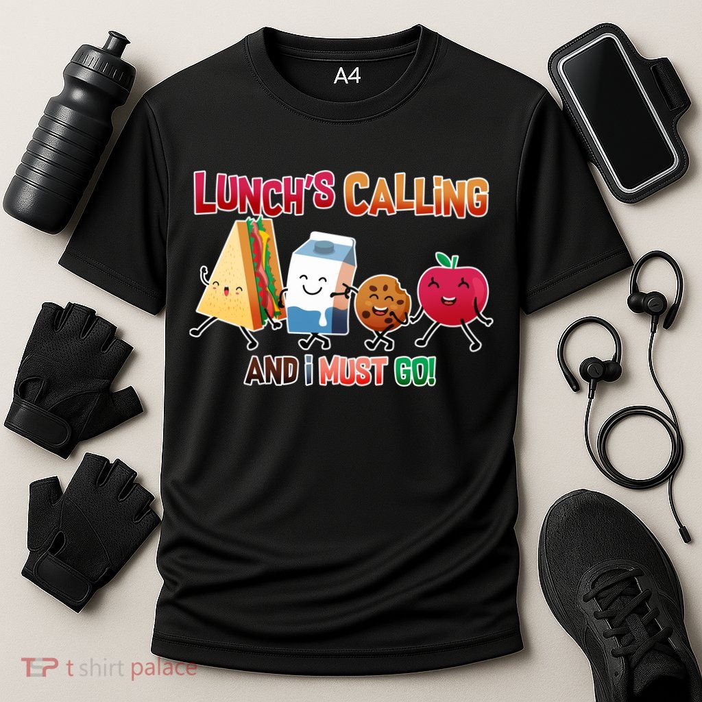 Lunch Is Calling And I Must Go Performance Shirt