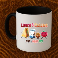 Lunch Is Calling And I Must Go Mug