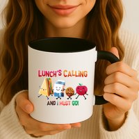 Lunch Is Calling And I Must Go Mug