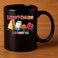 Lunch Is Calling And I Must Go 11oz C Handle Ceramic Mug