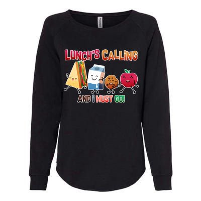 Lunch Is Calling And I Must Go Womens California Wash Sweatshirt