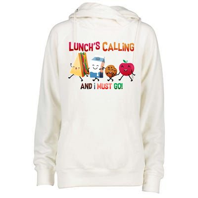 Lunch Is Calling And I Must Go Womens Funnel Neck Pullover Hood