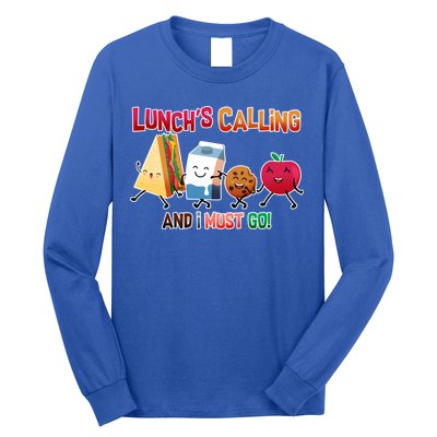 Lunch Is Calling And I Must Go Long Sleeve Shirt