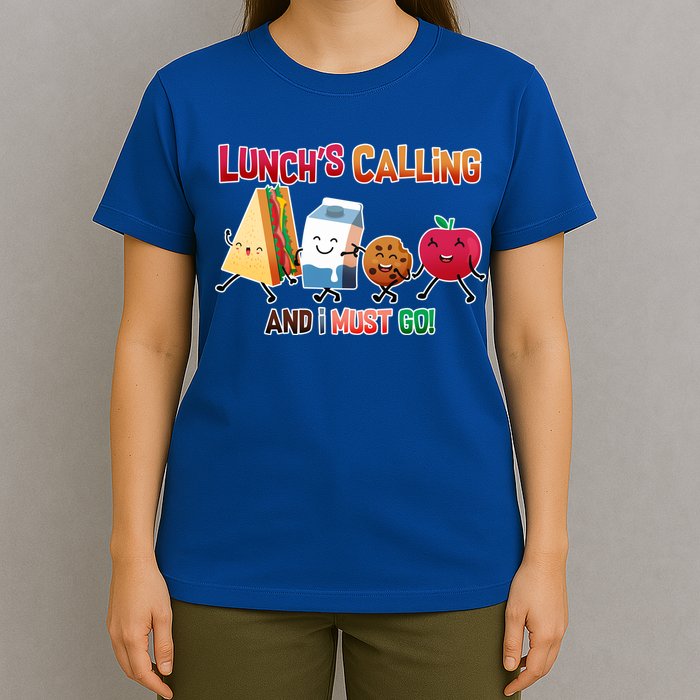 Lunch Is Calling And I Must Go T-Shirt