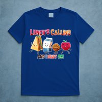 Lunch Is Calling And I Must Go T-Shirt