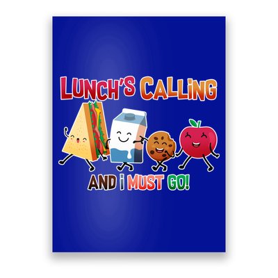 Lunch Is Calling And I Must Go Poster