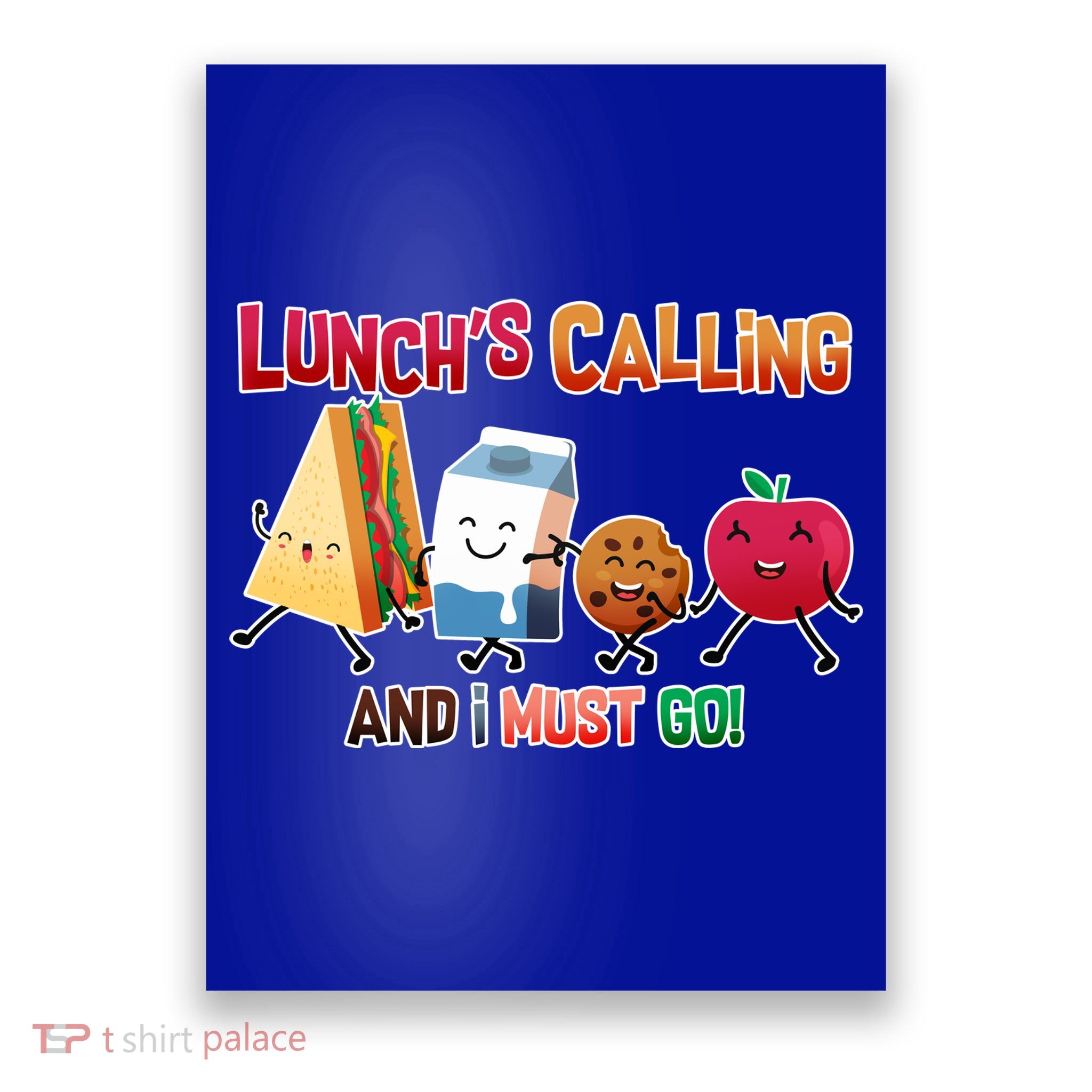 Lunch Is Calling And I Must Go Poster